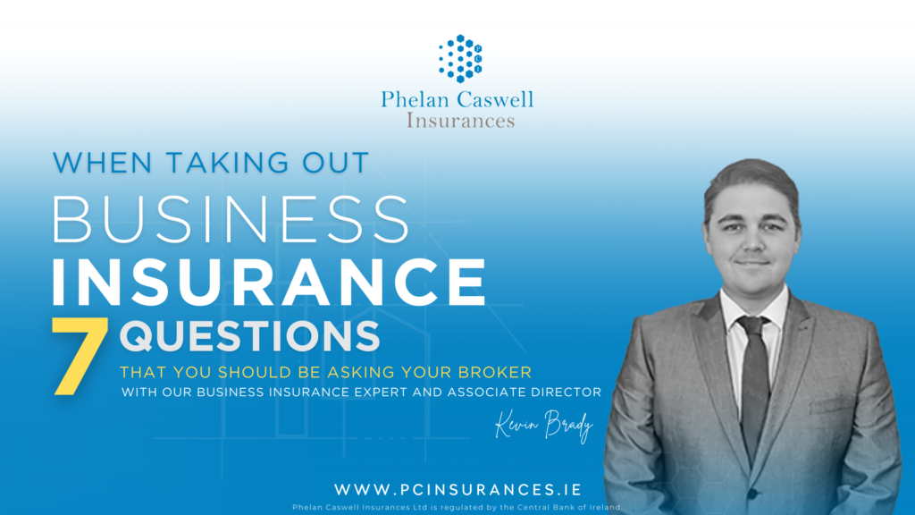 Picture of Kevin Brady Phelan Caswell Insurances Business insurance expert supporting his 7 questions you should ask a business insurance broker in Ireland